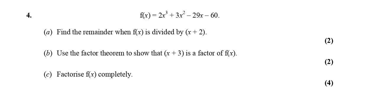 Given-the-polynomial-function:--$$f(x)-=-2x^3-+-3x^2---29x---60.$$----(a)-Find-the-remainder-when-$f(x)$-is-divided-by-$(x-+-2)$-Edexcel-A-Level Maths Pure-Question 6-2006-Paper 2.png